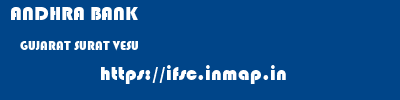 ANDHRA BANK  GUJARAT SURAT VESU   ifsc code